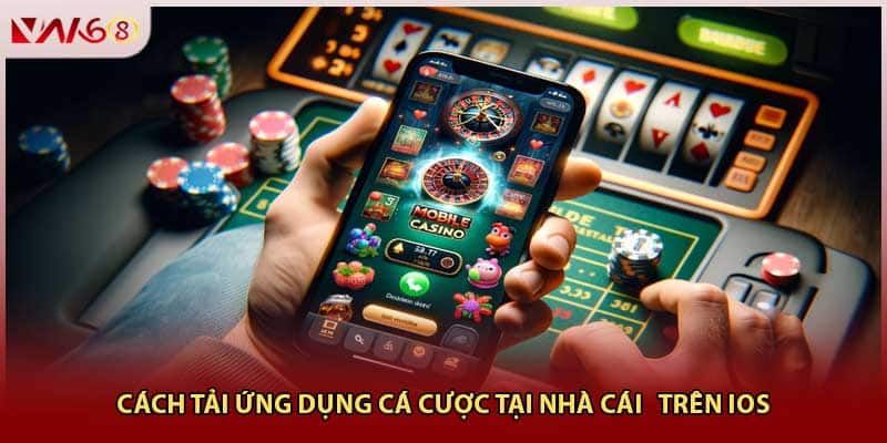 Cách tải ứng dụng cá cược tại nhà cái   trên iOS