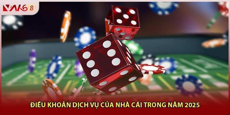 Điều khoản dịch vụ của nhà cái trong năm 2025