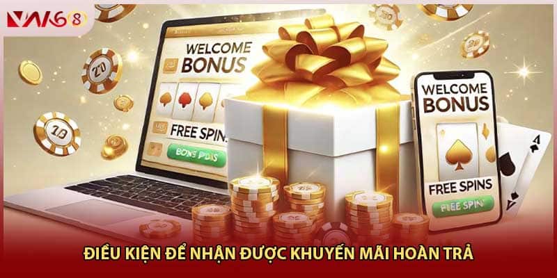 Điều kiện để nhận được khuyến mãi hoàn trả