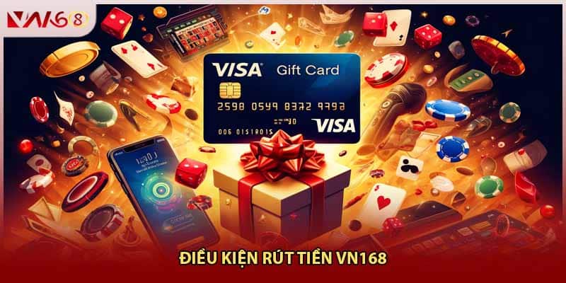 Điều kiện rút tiền VN168