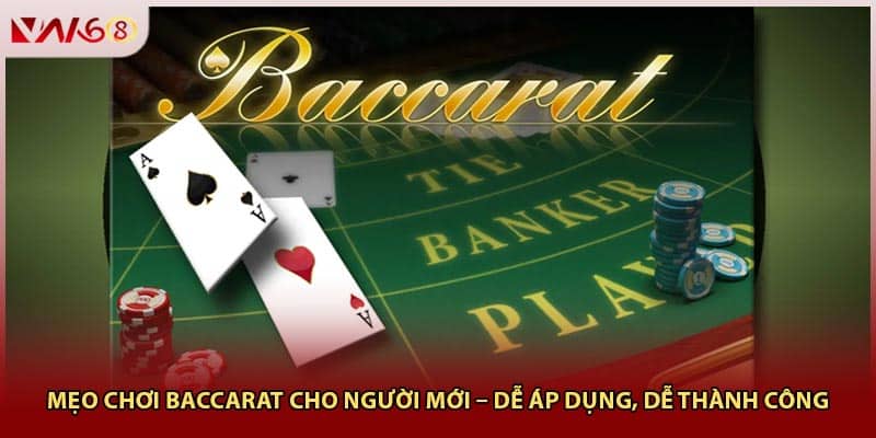 Mẹo Chơi Baccarat Cho Người Mới – Dễ Áp Dụng, Dễ Thành Công