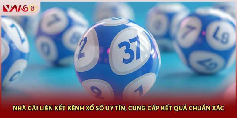 Nhà cái liên kết kênh xổ số uy tín cung cấp kết quả chuẩn xác