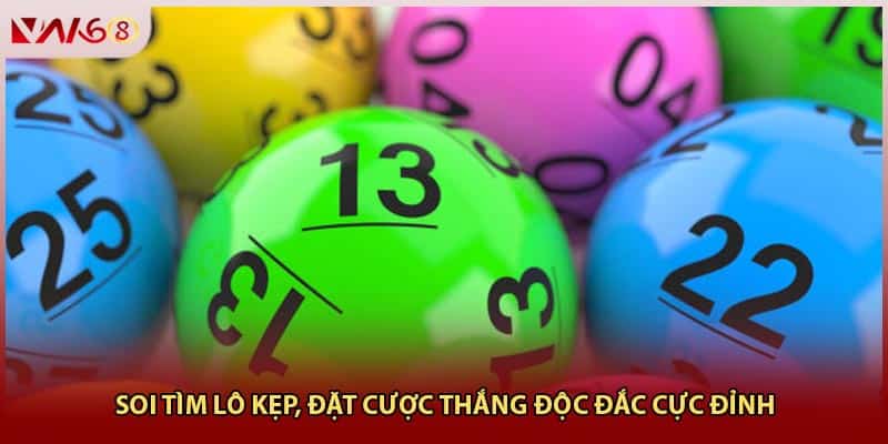 Soi tìm lô kép đặt cược thắng độc đắc cực đỉnh
