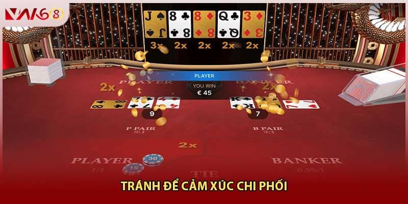 Tránh để cảm xúc chi phối