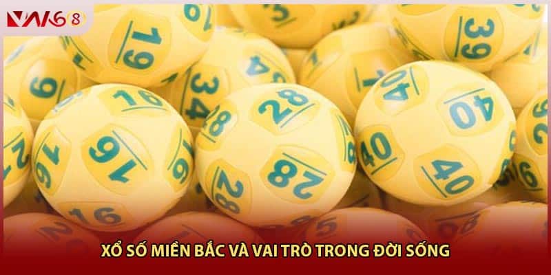 Xổ số miền Bắc và vai trò trong đời sống