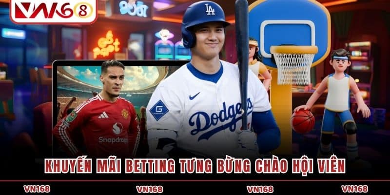 Khuyến mãi betting tưng bừng chào hội viên