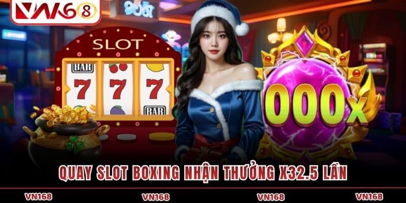 Quay slot Boxing nhận thưởng x32.5 lần