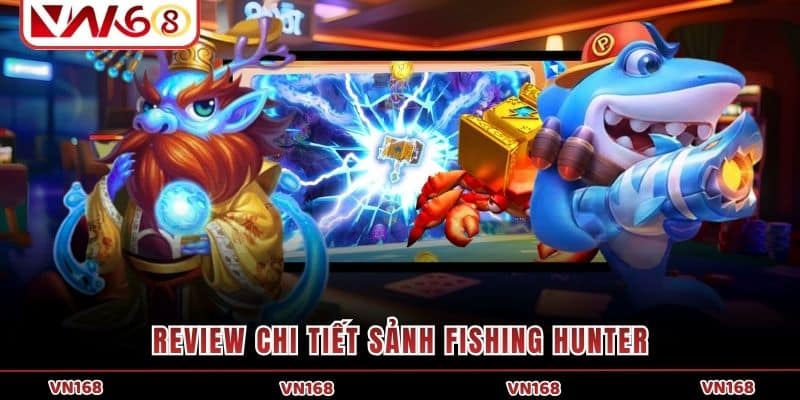 Review chi tiết sảnh fishing hunter